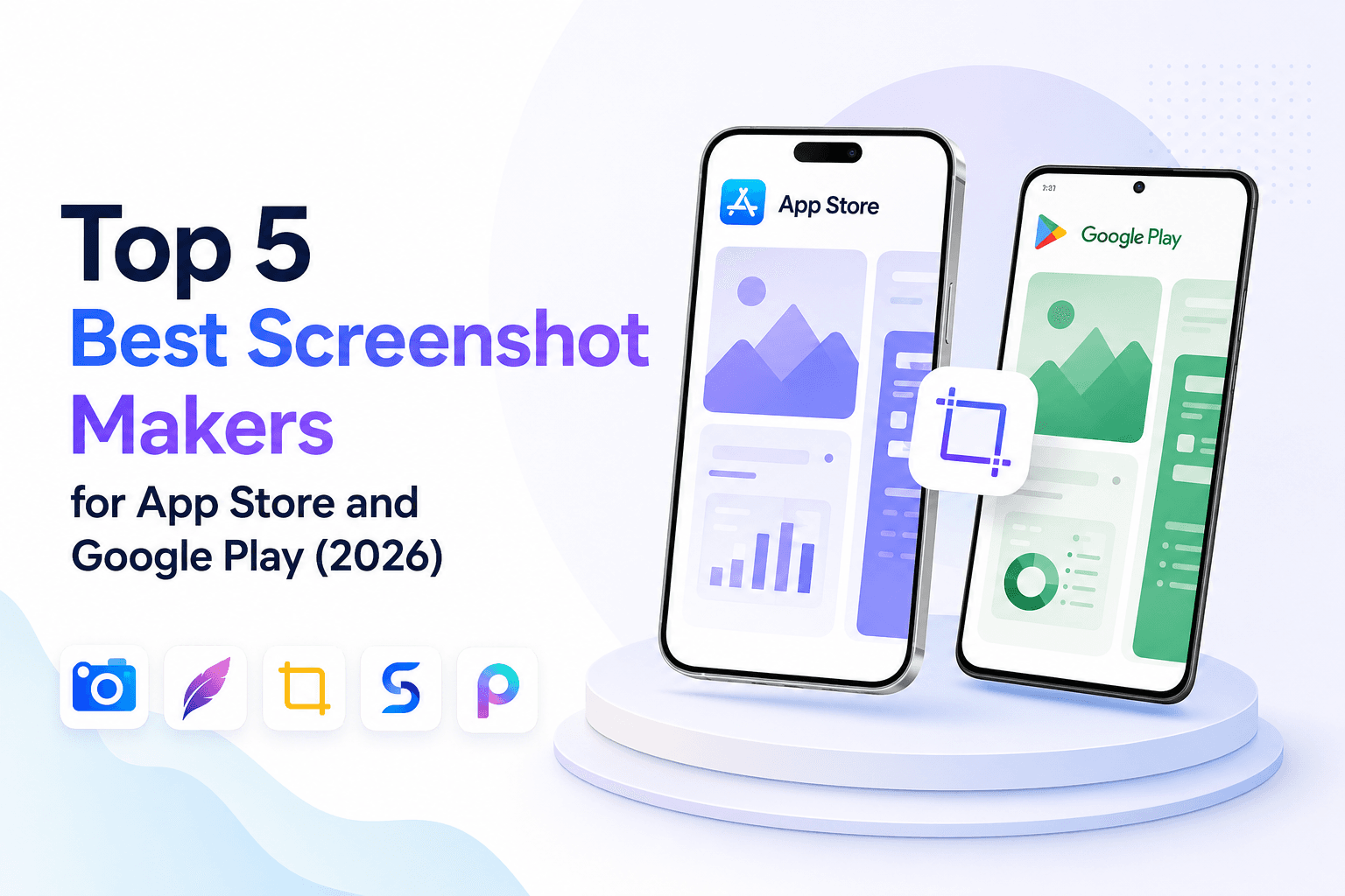 Top 5 Best Screenshot Makers for App Store and Google Play (2026)